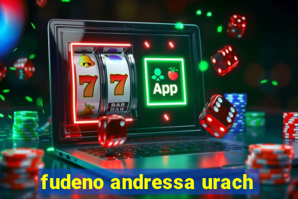 fudeno andressa urach